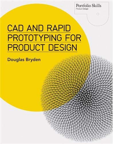 Product Design: Using CAD and Rapid Prototyping to Develop New Products