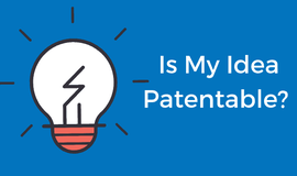 Can you really patent your great idea?