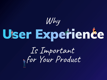 Focusing on the User Experience to Enhance Your Product