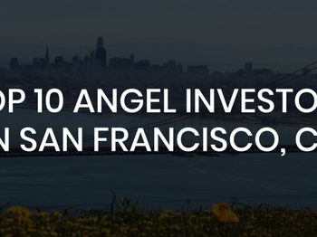 The Top 10 Angel Investor in San Francisco