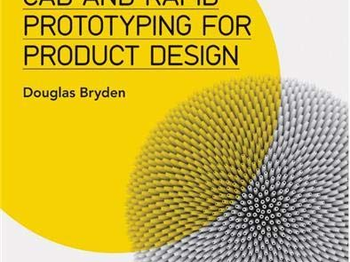 Product Design: Using CAD and Rapid Prototyping to Develop New Products