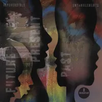 Future Present Past by Irreversible Entanglements cover art
