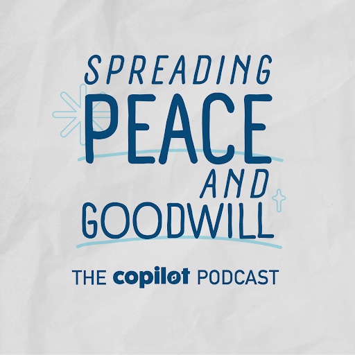 Spreading Peace and Goodwill CoPilot Podcast