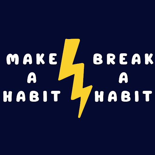 Make a Habit - Break a Habit