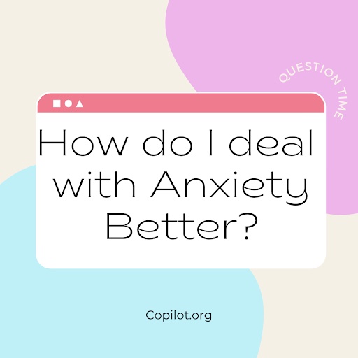 How do I deal with anxiety?'