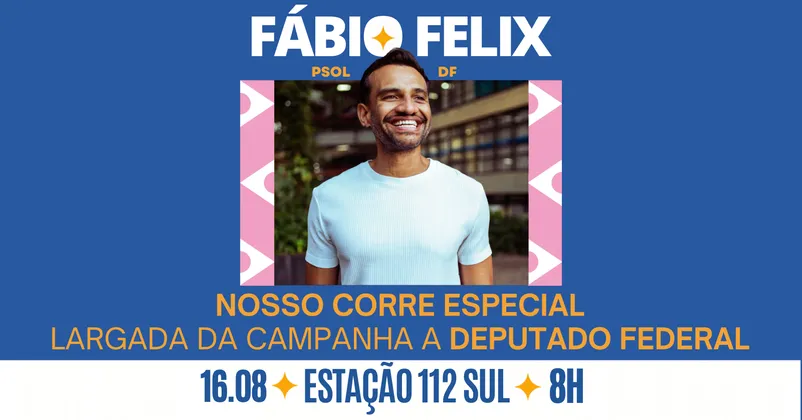 Imagem de divulgação da corrida Nosso corre com FÁBIO FELIX | Especial de largada da campanha a DEPUTADO FEDERAL