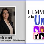 Femmes à la Une – épisode 12 : Estelle Ménard, gestion de fonds et mère de famille