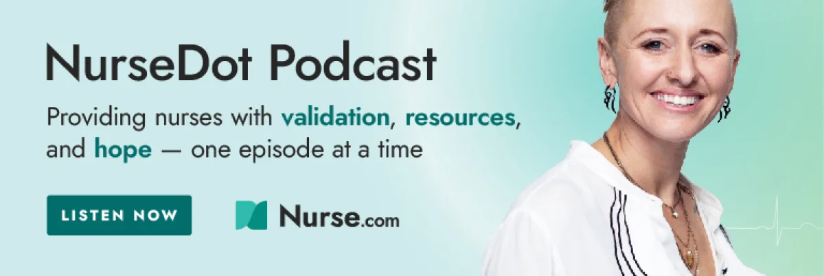 The NurseDot Podcast provides nurses with validation, resources, and hope. Listen now.