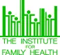 The Institute for family Health