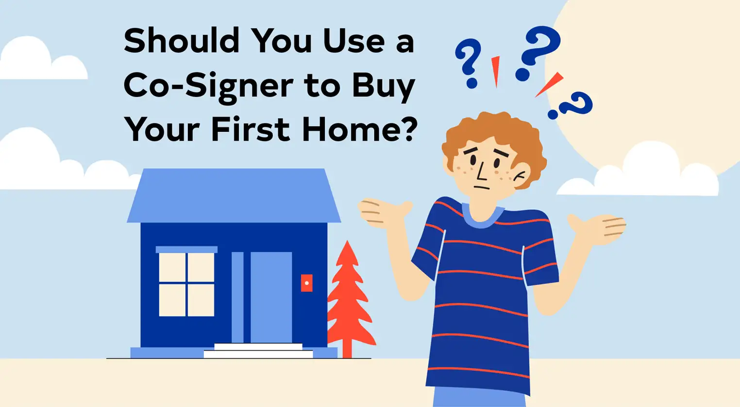 Person in front of house with text should you use a co-signer to buy your first home