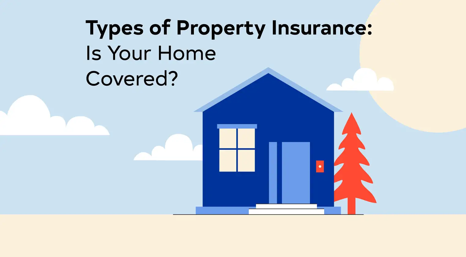 illustration of a home with the text "types of property insurance: is your home fully covered?"