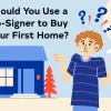 Person in front of house with text should you use a co-signer to buy your first home