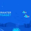 graphic of an underwater scene with the title "underwater mortgage"