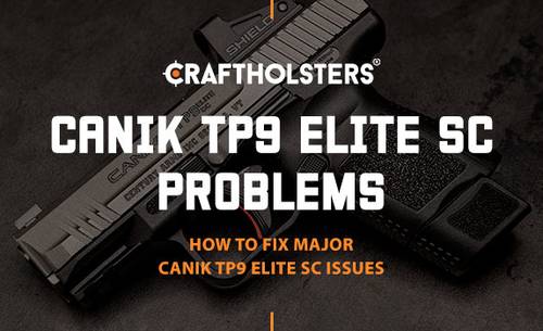 Canik TP9 Elite SC Problems