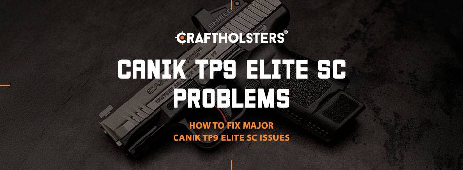 Canik TP9 Elite SC Problems