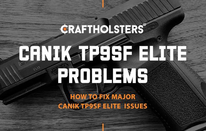 Canik TP9SF Elite Problems
