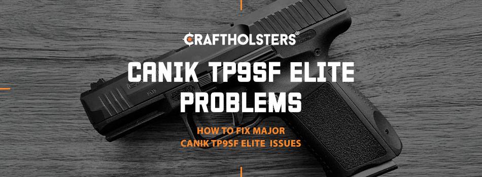Canik TP9SF Elite Problems