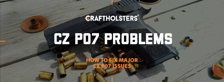 CZ P07 Problems