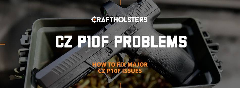 CZ P10F Problems
