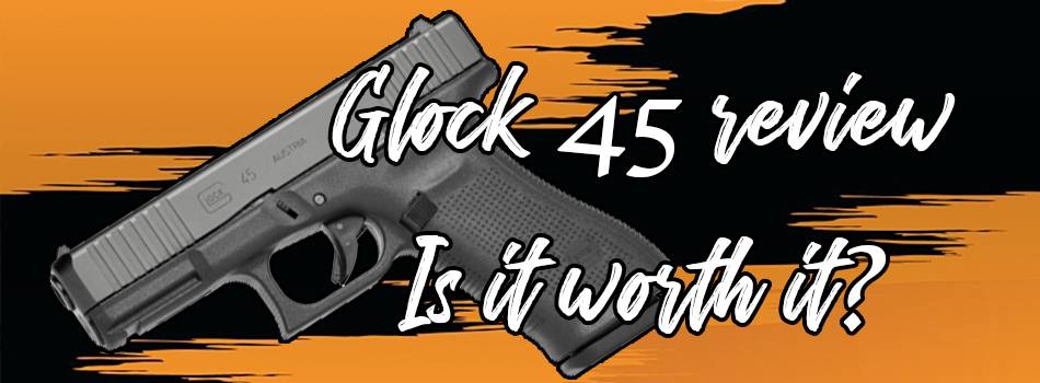 Glock 45 Review