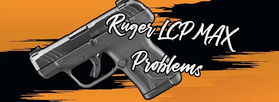 Ruger LCP Max problems title image