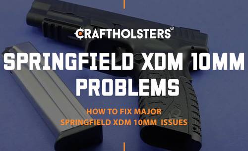Springfield XDM 10mm Problems