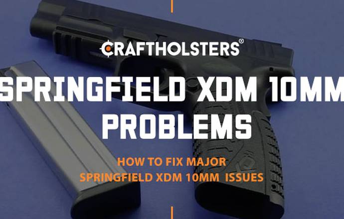 Springfield XDM 10mm Problems
