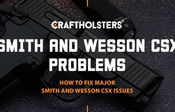 Smith and Wesson CSX Problems