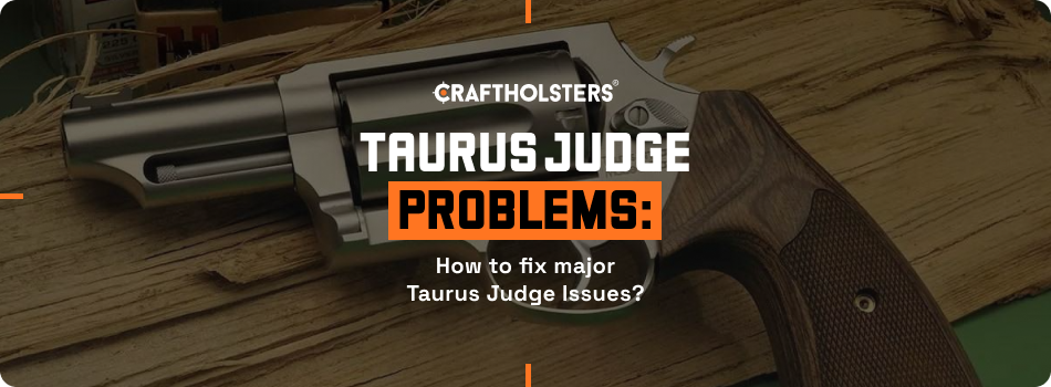 Taurus Judge Problems