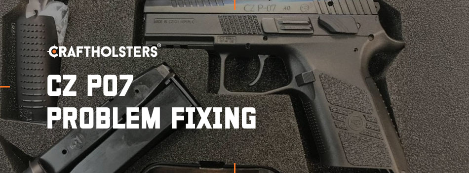 CZ P07 Problem Fixing