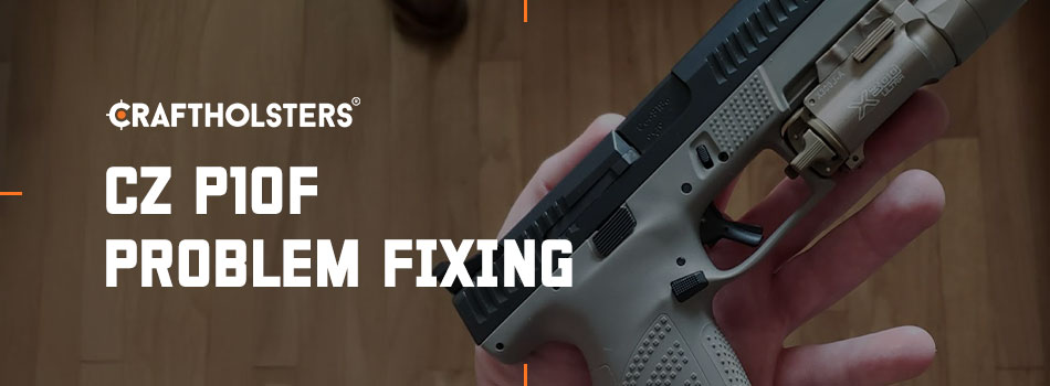 CZ P10F Problem Fixing