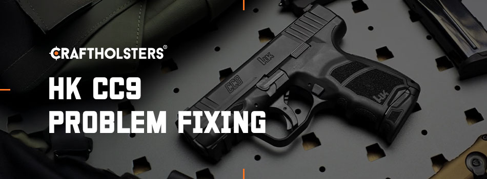 HK CC9 concealed carry pistol reliability and user complaints