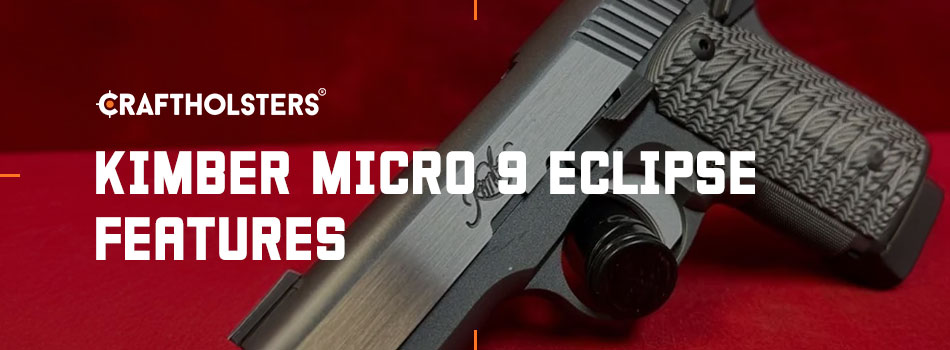 Kimber Micro 9 Eclipse Features