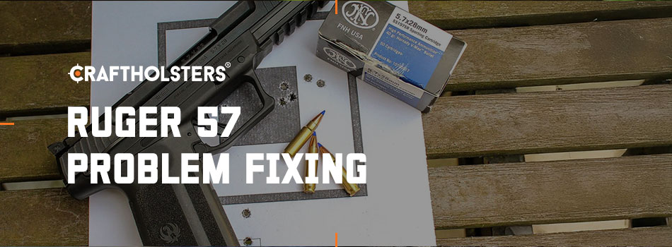 Ruger 57 Problem Fixing