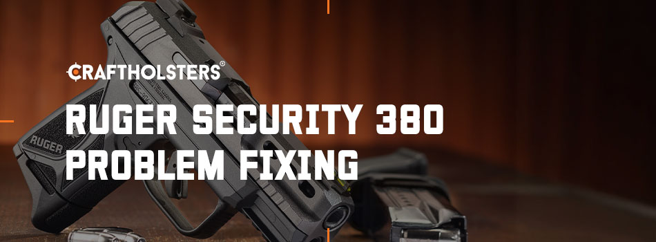 Ruger Security 380 Problem Fixing