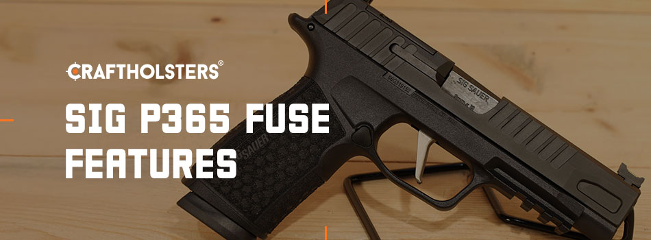 Sig P365 Fuse Features