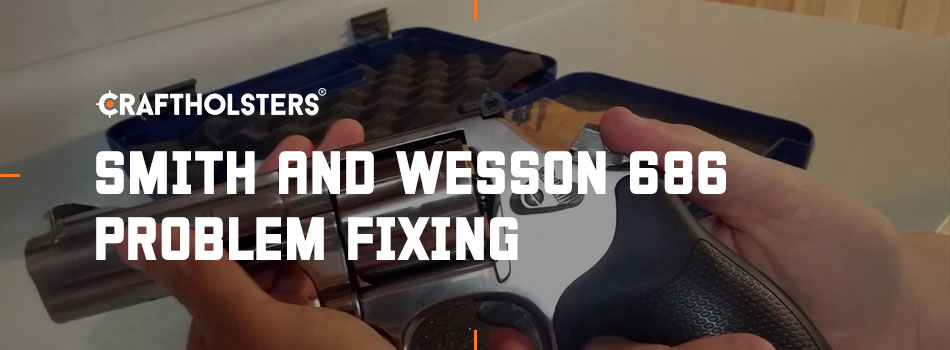 Smith and Wesson 686 Problem Fixing