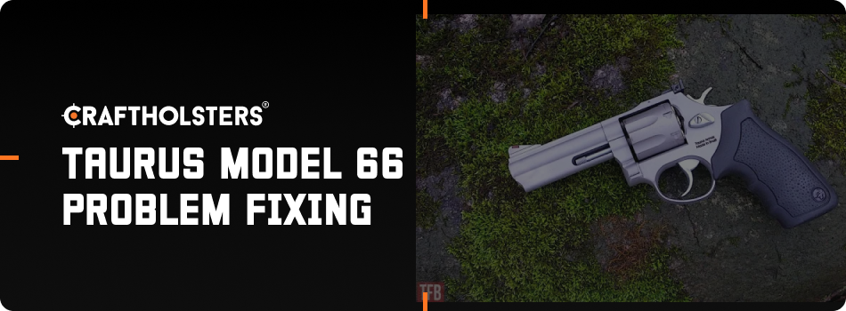 Taurus Model 66 Problem Fixing