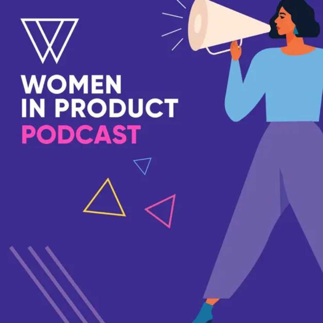 Women In Product Podcast Feature