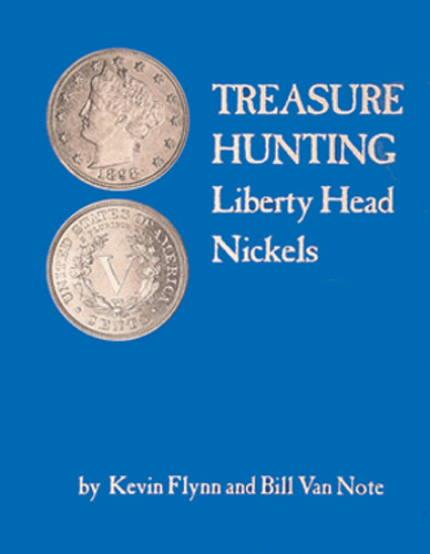 Treasure Hunting Liberty Head Nickels, 1st Edition  ISBN:1892706164