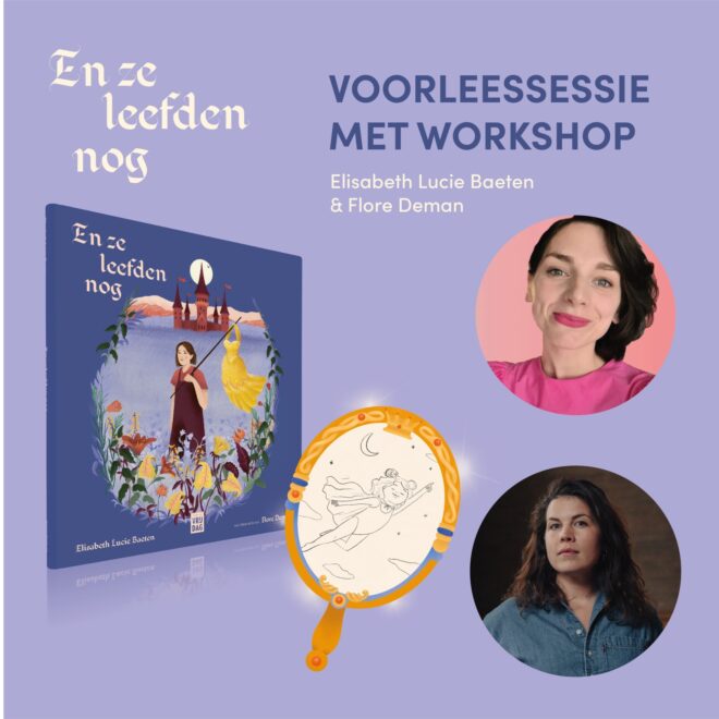 En ze leefden nog.... Voorleessessie en workshop Elisabeth Lucie Baeten & Flore Deman