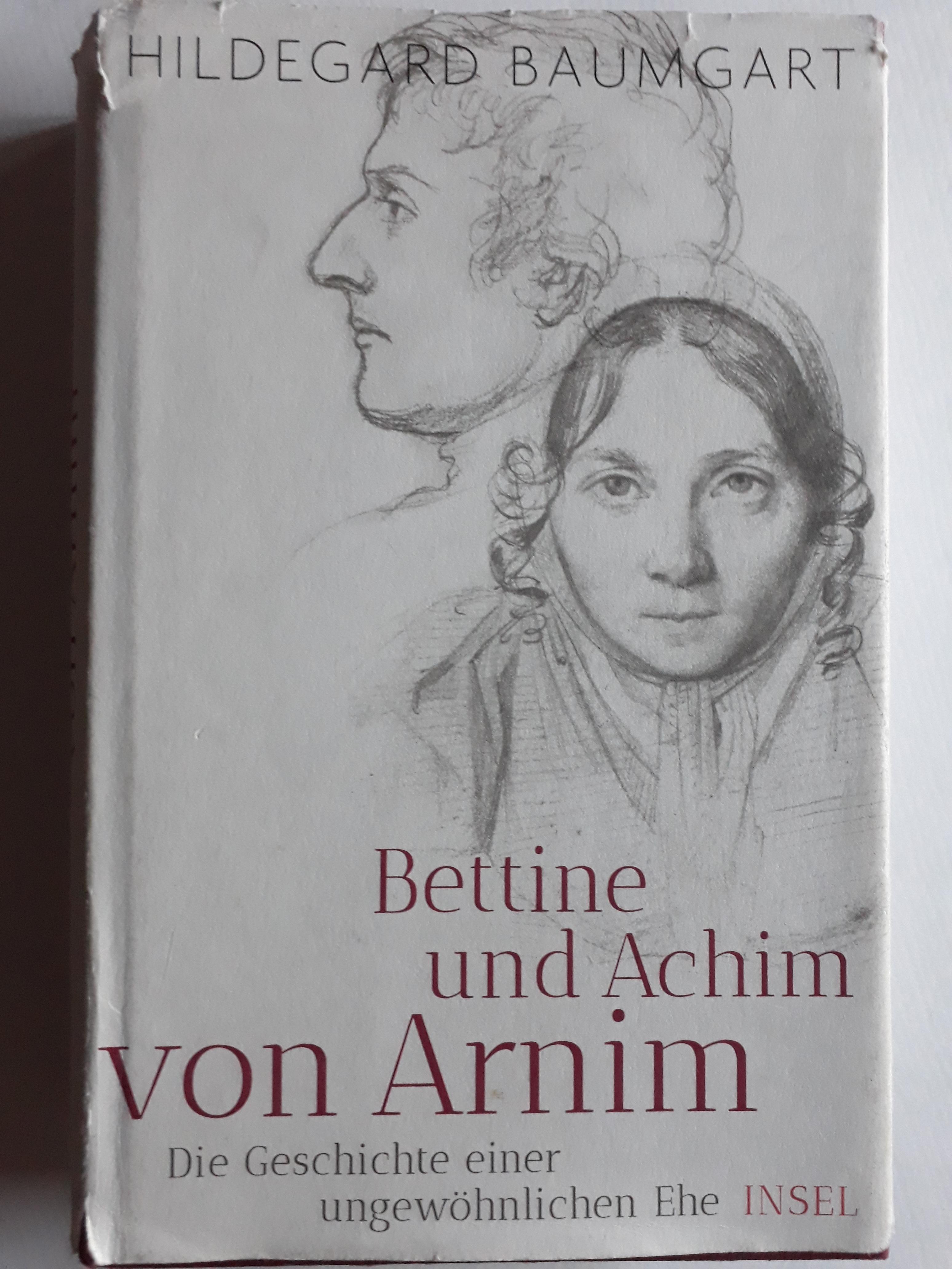 Bettine und Achim von Arnim. Die Geschichte einer ungewöhnlichen Ehe