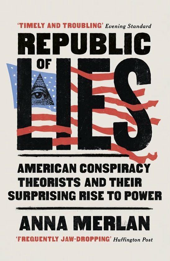 Republic of lies : American conspiracy theorists and their surprising rise to power