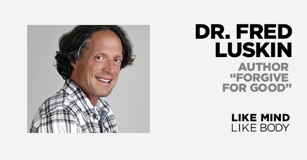 Podcast interview with Frederic Luskin, PhD author of Forgive For Good