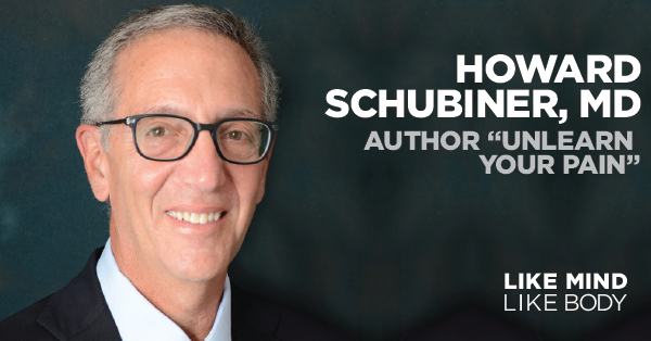 Podcast interview with Howard Schubiner, MD, author of Unlearn Your Pain