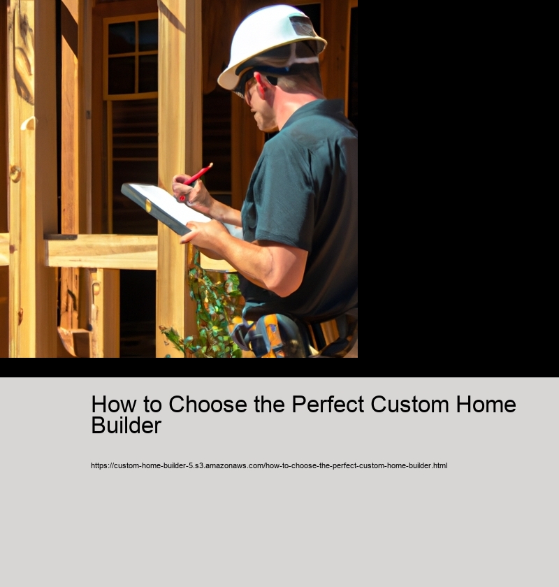 How to Choose the Perfect Custom Home Builder 