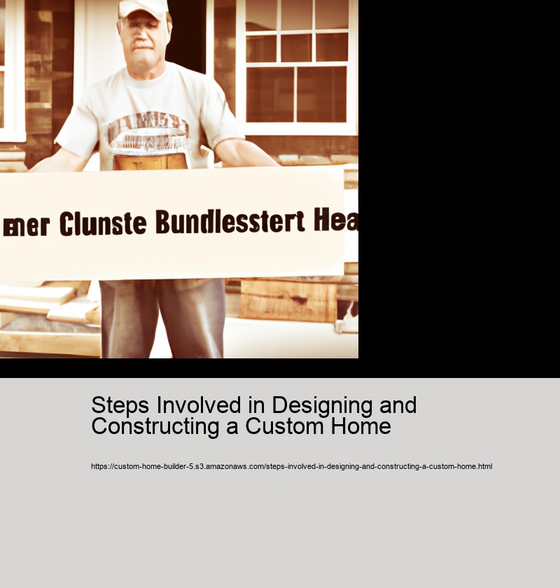 Steps Involved in Designing and Constructing a Custom Home 