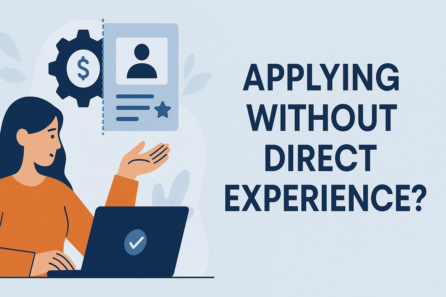 No Direct Experience? Tailor Your Resume to Showcase Relevant Skills