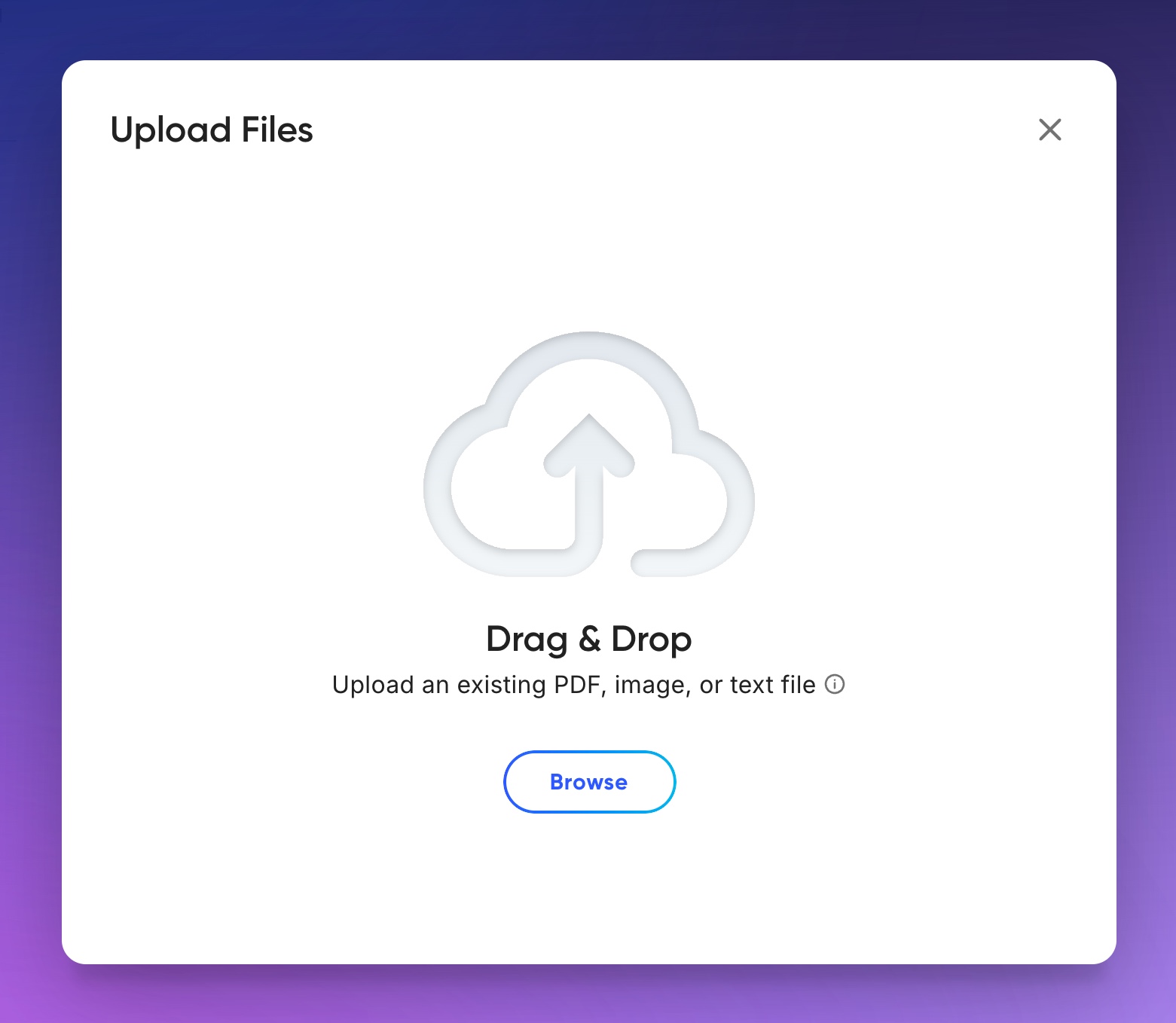 The Upload Files window with a drag and drop area, the text Upload an existing PDF, image, or text file and a Browse button