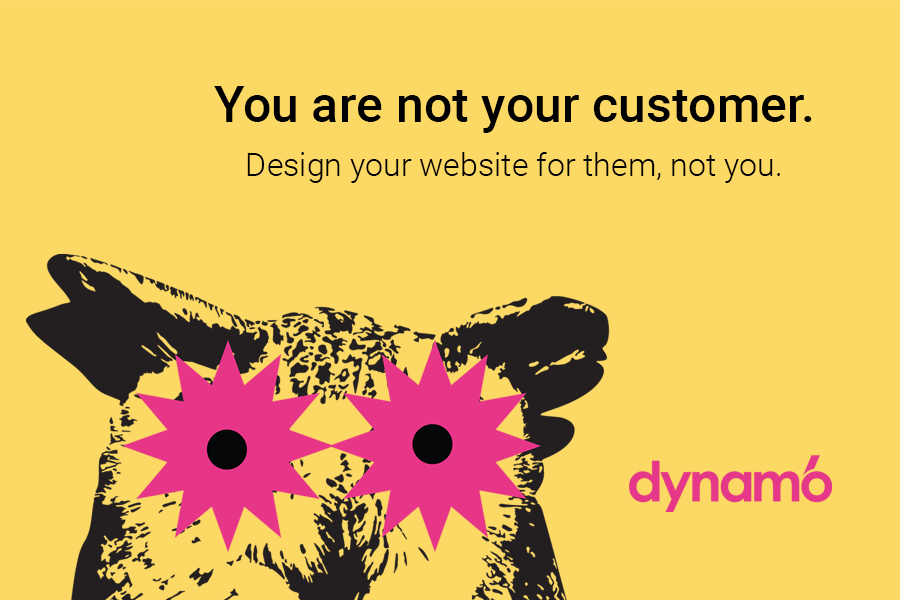 website development done right you are not your customer quote 3x2 v2